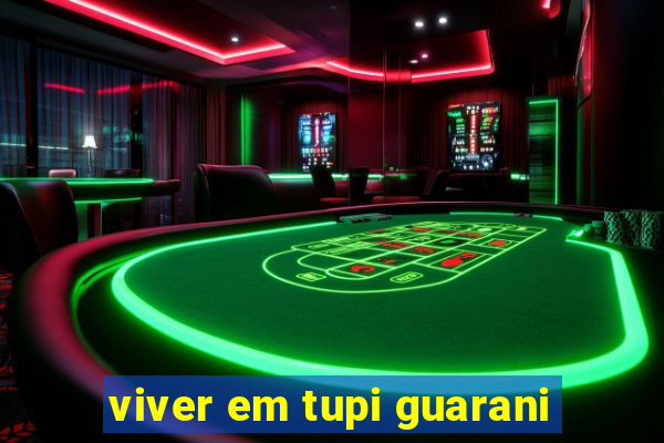 viver em tupi guarani